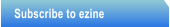 Subscribe to ezine